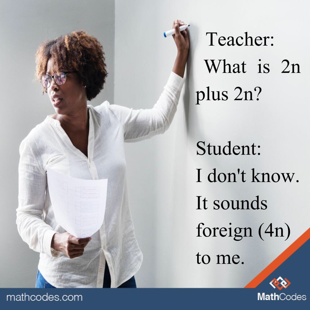 math_codes's tweet image. Teacher: What is 2n plus 2n? 
Student: I don't know. It sounds foreign (4n) to me. 
.
.
#mathcodes #mathcodeskohila #hatemath #hate #parents 
#struggle #funny #joke #mathjoke