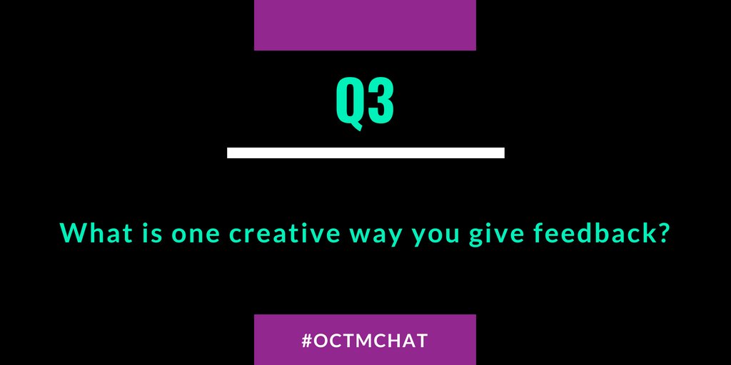 MsLovelyEDU's tweet image. Here is Q3 for #octmchat. Share your favorite way to give feedback.