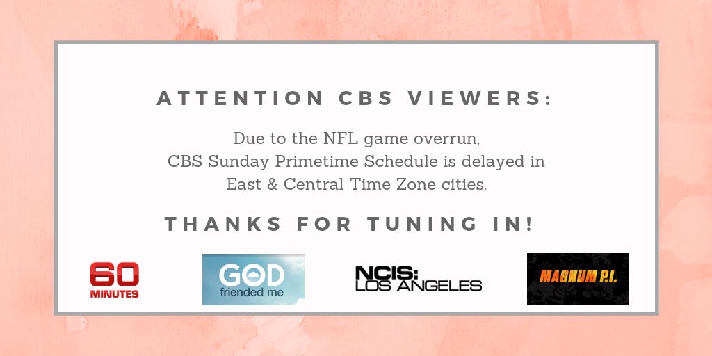 CBS's tweet photo. Due to #NFL football game overrun, #CBS Sunday lineup is delayed in East/Central time zones ONLY. New start times: 

#60Minutes 7:43pmET/6:43pmCT 

#GodFriendedMe 8:43ET/7:43CT 

#NCISLA 9:43ET/8:43CT 

#MagnumPI 10:43ET/9:43CT https://t.co/fX6yyViiIE
