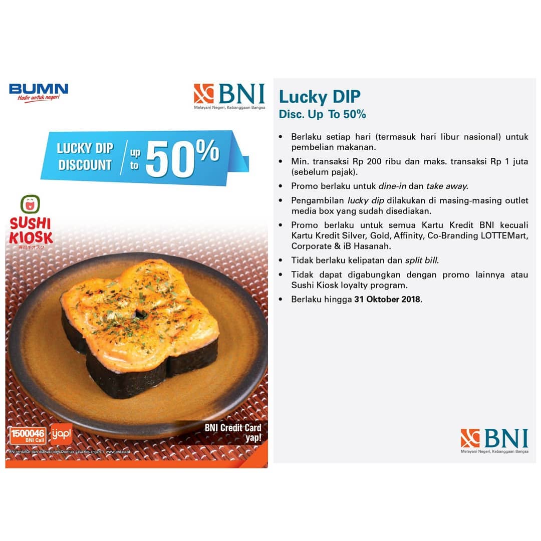 BNI LICKY DIP 
Discount up to 50% with credit card. 
Start from today until 31 October 2018 
T&amp;C Apply