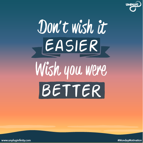 UnplugInfinity's tweet photo. Don't wish it EASIER, Wish you were BETTER.
#MondayMotivation #Monday #MotivationalQuotes #MotivationalMonday #InspirationalQuotes #unpluginfinity https://t.co/sbalSf7QuH