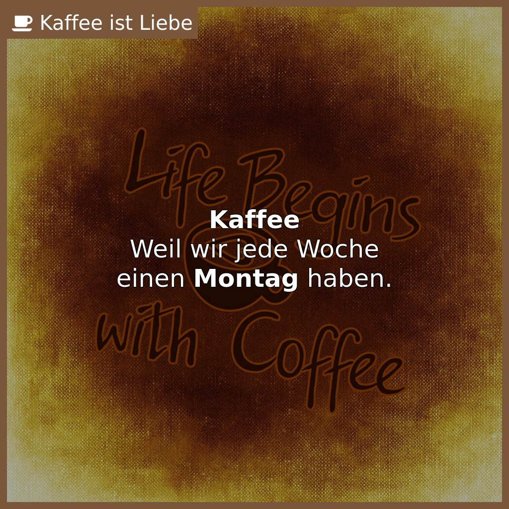 #Kaffee
Weil wir jede Woche
einen #Montag haben.