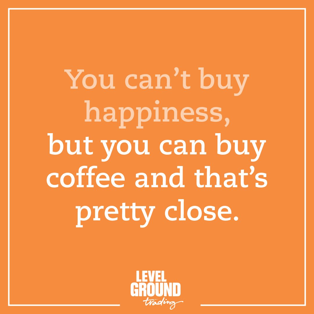 LevelGroundTrd's tweet image. You can&apos;t buy happiness, but you can buy coffee and that&apos;s pretty close.