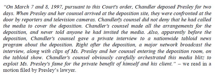 During that lawsuit the Chandlers, far from being media-shy, played the media again for their benefit. Evidence of that can be found in court documents. Eg. we learn from them that when the Chandlers deposed MJ's ex-wife, Lisa Marie Presley, they tried to use that for publicity.