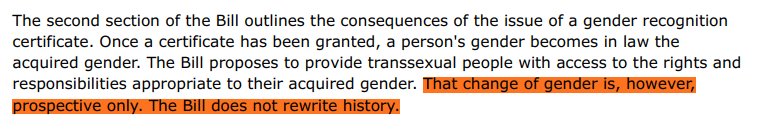 "That change of gender is, however, prospective only. The Bill does not rewrite history."Tell that to the litigious lobby busy chucking harassment charges at citizens who reference that 'un-rewritten history'.  @Glinner might have a few words on this.