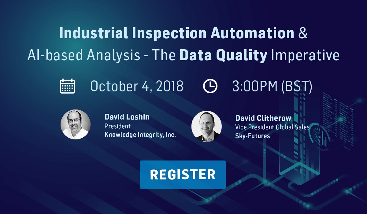 SkyFutures's tweet photo. Don't miss our #Tech insight webinar this Thursday - October 4, 2018, 3:00 PM BST on "Industrial Inspection Automation &amp; #AI-based Analysis - The #DataQuality Imperative" with our special guest @davidloshin Register now!
👉https://t.co/6AlkKRzj9f https://t.co/tedkBys0uW