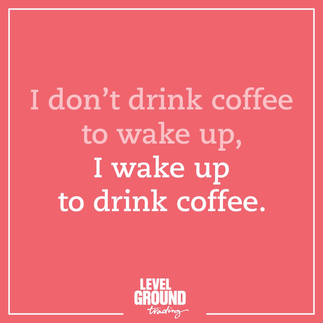 LevelGroundTrd's tweet image. I don&apos;t drink coffee to wake up. I wake up to drink coffee.