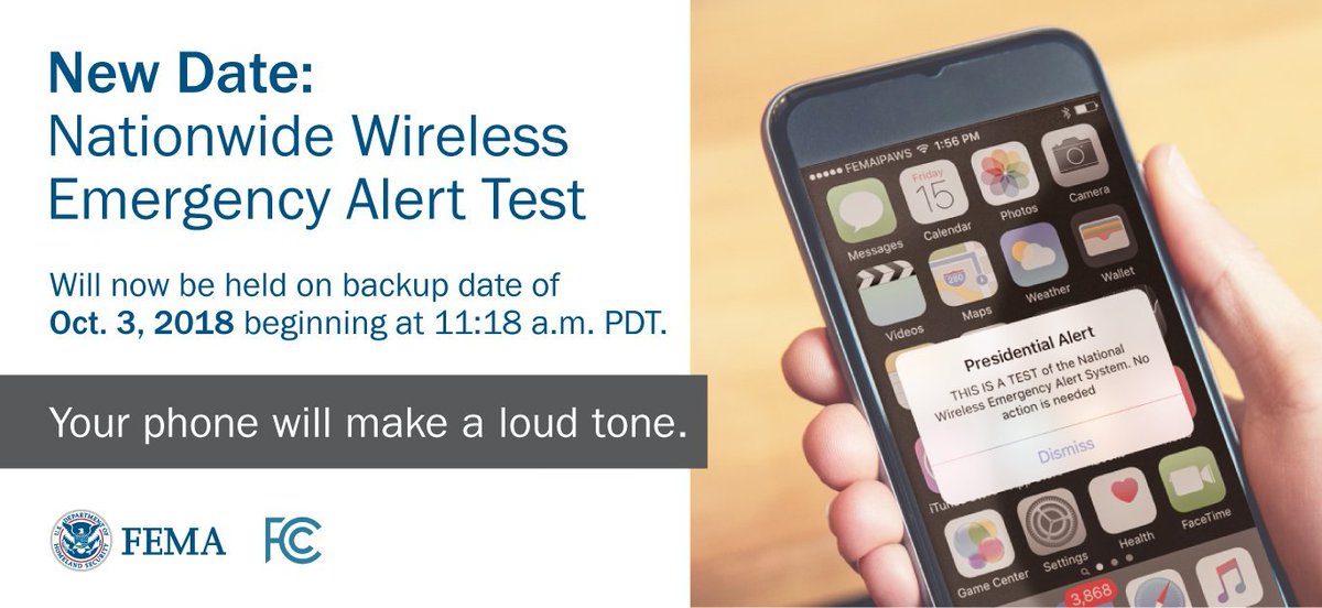 New date: Nationwide Wireless Emergency Alert Test will now be held on October 3, 2018 beginning at 11:18am PDT. Your phone will make a loud done.