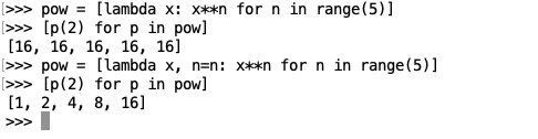 python_tip's tweet photo. If you want a lambda to capture a value ad the definition point and keep it, include it as a default value. 
Compare:
>>> pow1 = [lambda x: x**n for n in range(5)]
and 
pow2 = [lambda x, n=n: x**n for n in range(5)]
#python https://t.co/QOEbNCIEEO