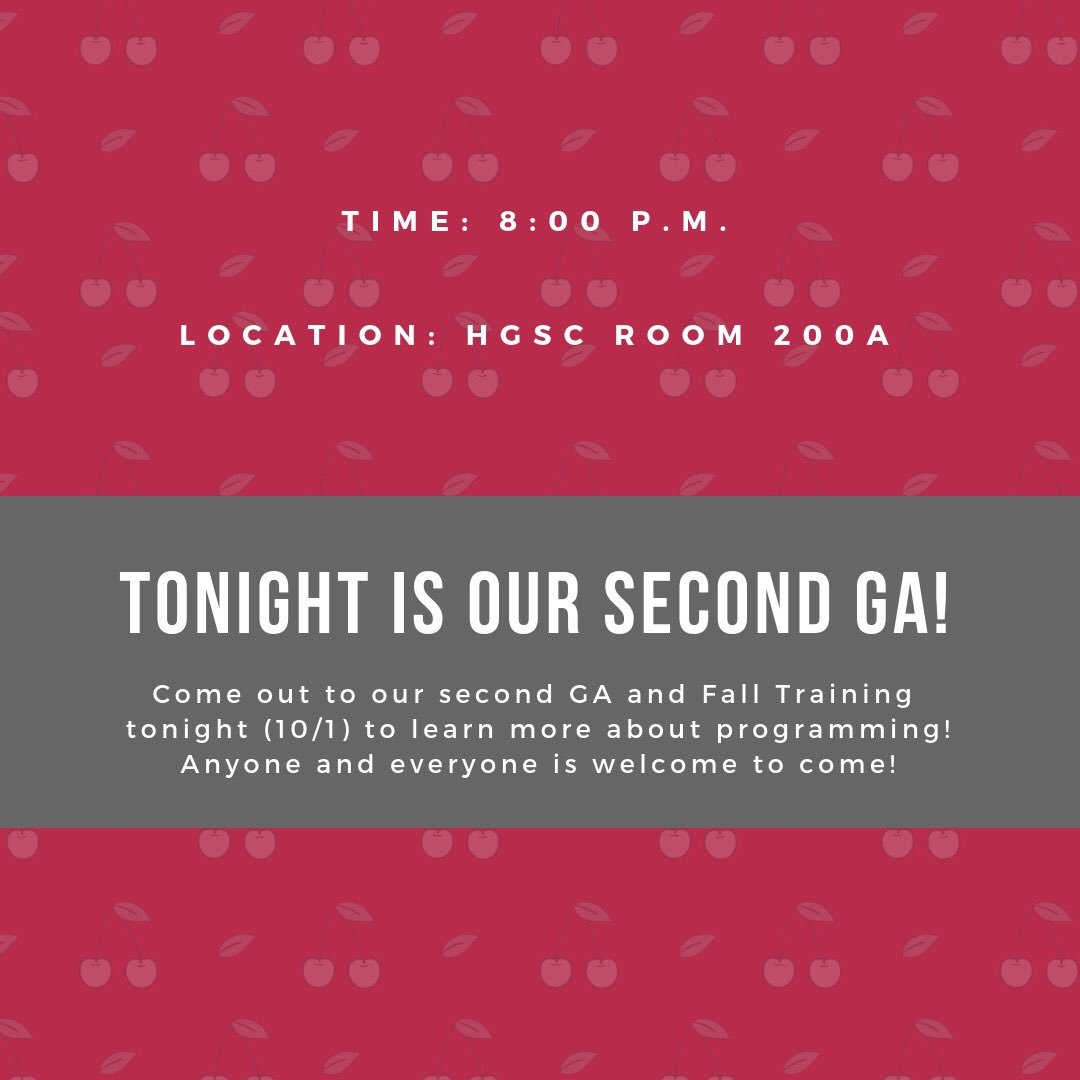 Tonight (10/1) is our second GA &amp; Fall Training at 8pm in HGSC room 200A! Tonight, we’ll have a Programming 101 session to aid everyone’s adventures in programming events this year. 
Anyone and everyone is welcome to come to our meetings, so feel free to drop by!