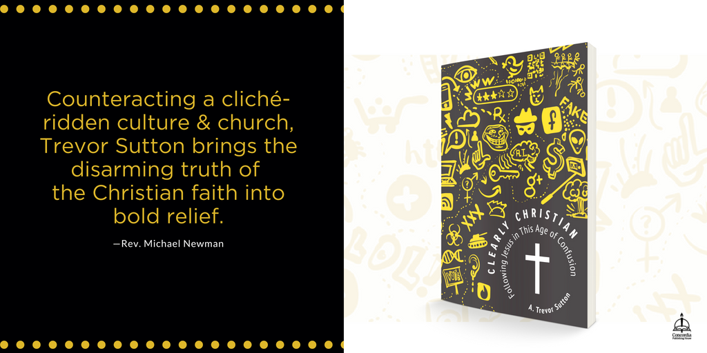 ConcordiaPub's tweet photo. .@atrevorsutton "brings the disarming truth of the Christian faith into bold relief.” — @MichaelWNewman https://t.co/DFebTGg387 #ClearlyChristian https://t.co/0IY9fOTmB1
