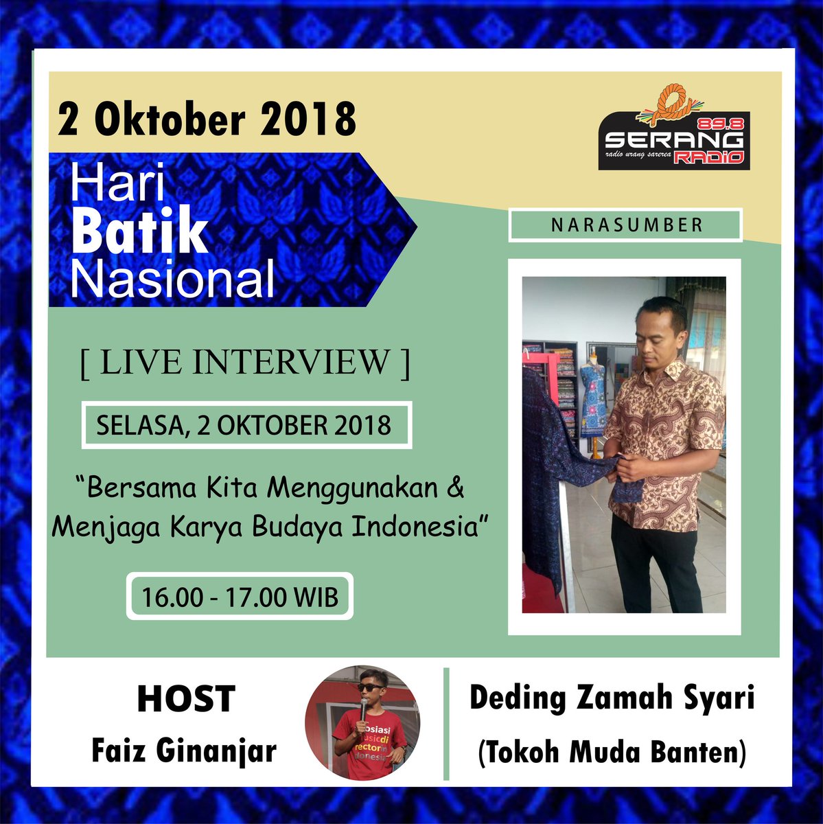 #haribatiknasional
#haribatiknasional2018 
Live interview bersama Tokoh Muda Banten.
DEDING ZAMAH SYARI
Dengan tema : "Bersama Kita Menggunakan &amp; Menjaga Karya Budaya Indonesia"
Selasa, 02 Oktober 2018.
Jam 16.00 - 17.00 wib
Program : Serdadu898