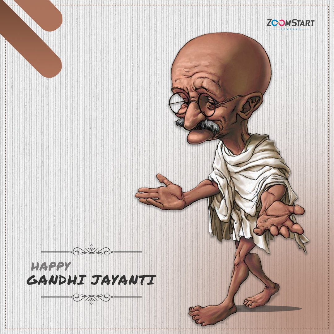 He taught us to be the change we wish to see in the world. He taught us that where there is love there is life. He followed the path of Ahimsa and non-violence to make us unite. He is our Father of the Nation.
Happy Gandhi Jayanti Wishes.

#GandhiJayanti2018 #ZoomstartCoworks