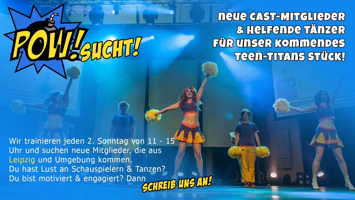 POW! sucht dich.
Öffentlich Training am 14.10.'18. 
Schreib uns an, wenn du kommen möchtest.

#showgruppe #schauspiel #tanzen #theater #anime #manga #theater #dance #acting #performance #show #cast #teentitans #cosplay 
photo by: Gamilia Photography
facebook.com/Gamilia/