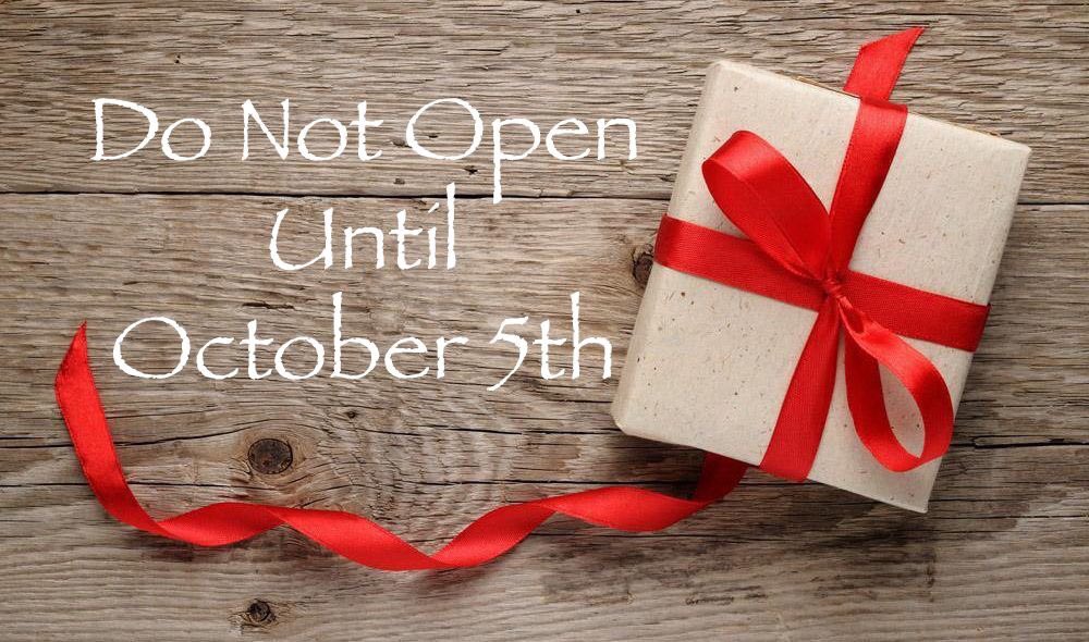 Do not open until October 5th!