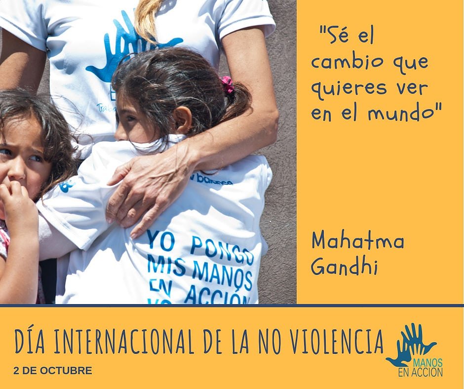 "Sé el cambio que quieres ver en el mundo" Mahatma Gandhi. 2 de octubre Día Internacional de la #NoViolencia