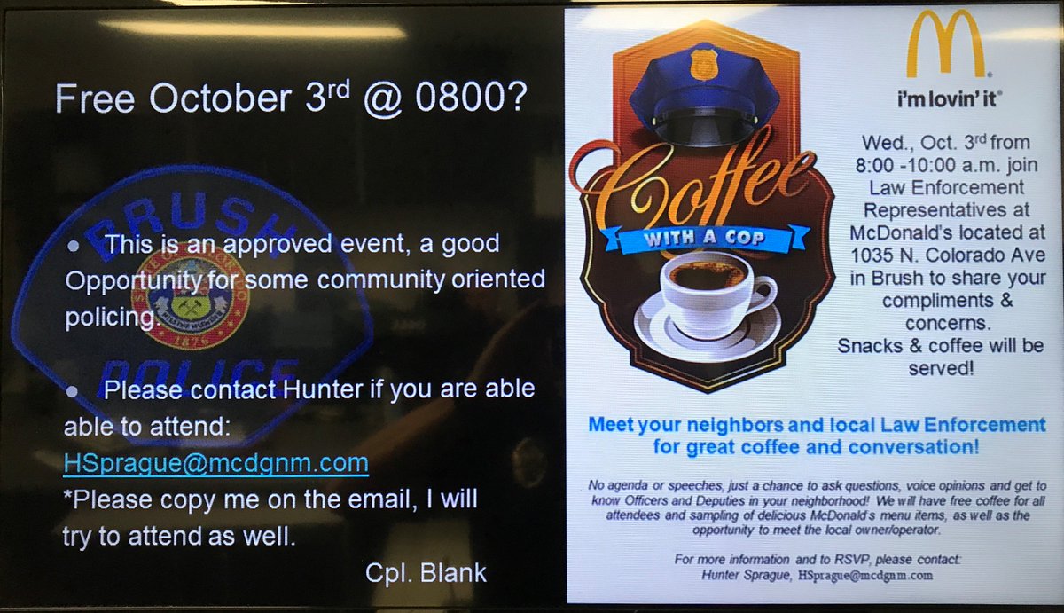 Coffee With A Cop - tomorrow join the Brush Police Dept, Colorado State Patrol and MCSO at the McDonald' in Brush, 1035 N Colorado Ave. October 3rd from 8:00 until 10:00 am.  Bring your questions and the coffee's on us!
