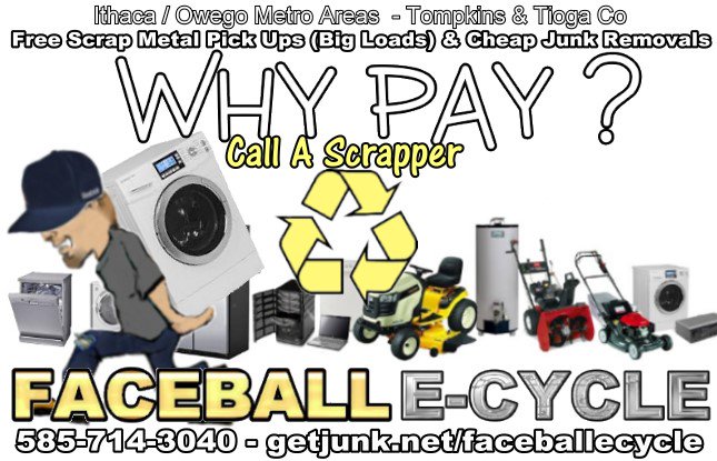 NEED TO RECYCLE?  HAVE JUNK REMOVED? Call Faceball E-Cycle 585-714-3040 For Free Scrap Metal, Electronics, & Computer Pick Up / Cheap Junk Removal #Ithaca #Owego #CayugaHeights #Lansing #NY #Recycling #JunkRemoval -Schedule Pick Up - getjunk.net/Tompkins-Count…