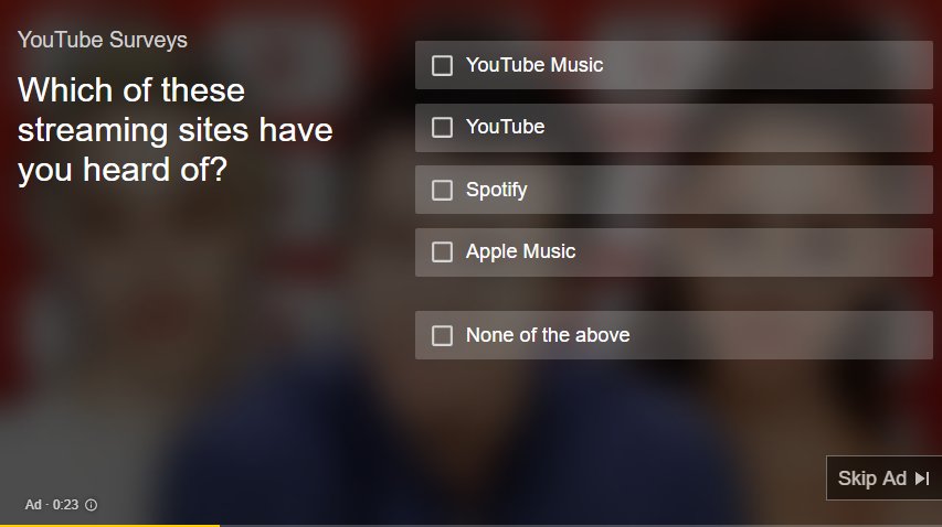 Youtube survey ad before video which reads: "Which of these streaming sites have you heard of?" with five options; "Youtube Music", "Youtube", "Spotify", "Apple Music", "None of the above". At the bottom right is "Skip Ad" and the ad has twenty three seconds left.