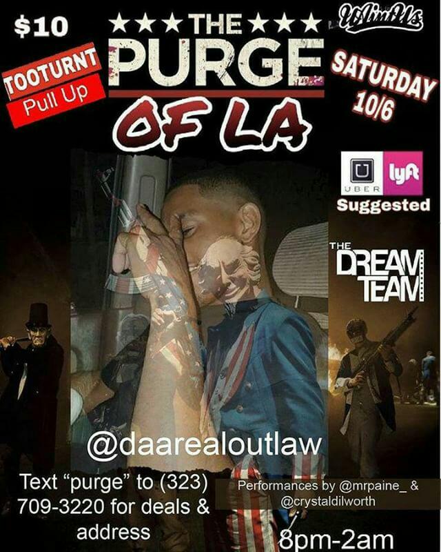 daarealoutlaw's tweet photo. x UAU x Too Turnt x Dreamgirls x TheDreamTeam Presents “#PurgeLa “ Oct 6th 2018.            
SCREAMLA BEGINS 
Live Djs Droppin 🔥 
Fully stocked bar 
BYOB ( Cans Only ) 
Byow @daarealoutlaw
420 Friendly 🔥 
For Location
Text “purge” to
 323 996 1421 #Repost
#ScreamLA #DreamTeamLA https://t.co/CqfjexvOJF