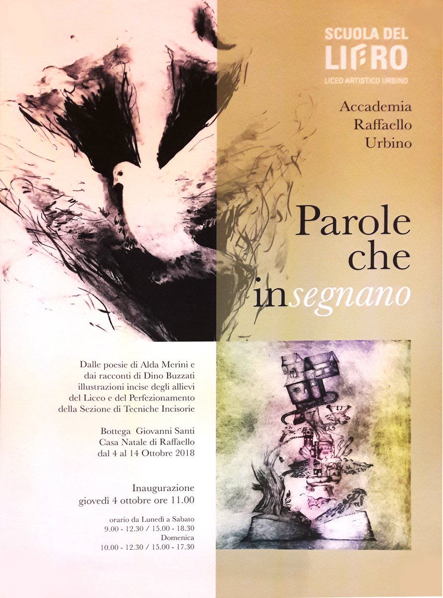04/10/18 ore 11.00, Bottega Giovanni Santi - Casa natale di Raffaello, Urbino, la S.V. è cordialmente invitata all'inaugurazione della mostra: 
PAROLE CHE INSEGNANO
Scuola del Libro - Liceo Artistico Urbino