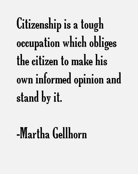 GetsPolitical's tweet image. &quot;Citizenship is a tough occupation which obliges the citizen to make his own informed opinion and stand by it.&quot; – Martha Gellhorn #Politics #FEDD
