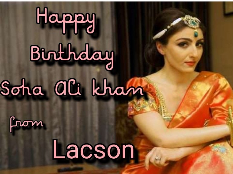 Happy birthday soha Ali Khan.... from lacson family 