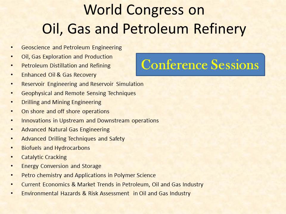 Conference Sessions include #Geoscience and #Petroleum Engineering,#Hydraulic Fracturing,#Enhanced Oil &amp; Gas Recovery,#Reservoir Engineering and Reservoir Simulation,#Geophysical and Remote Sensing Techniques. To view more sessions: petroleumrefinery.conferenceseries.com/call-for-abstr…