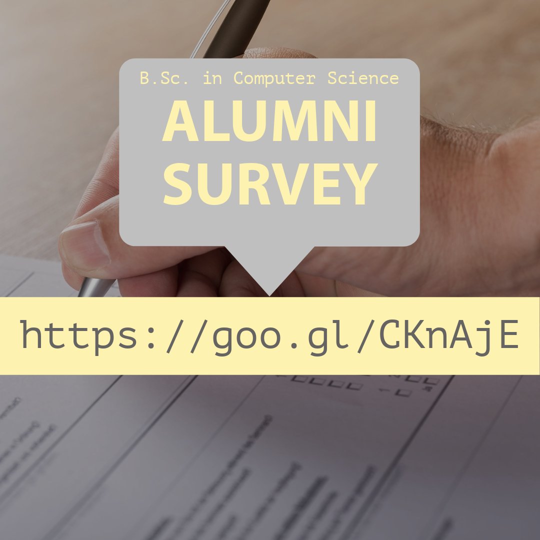 Call for all our B.Sc. in Computer Science graduates.
Please fill the following Alumni Survey.
Your views and opinions are crucial for the future enhancement of the B.Sc. program's quality.

goo.gl/CKnAjE