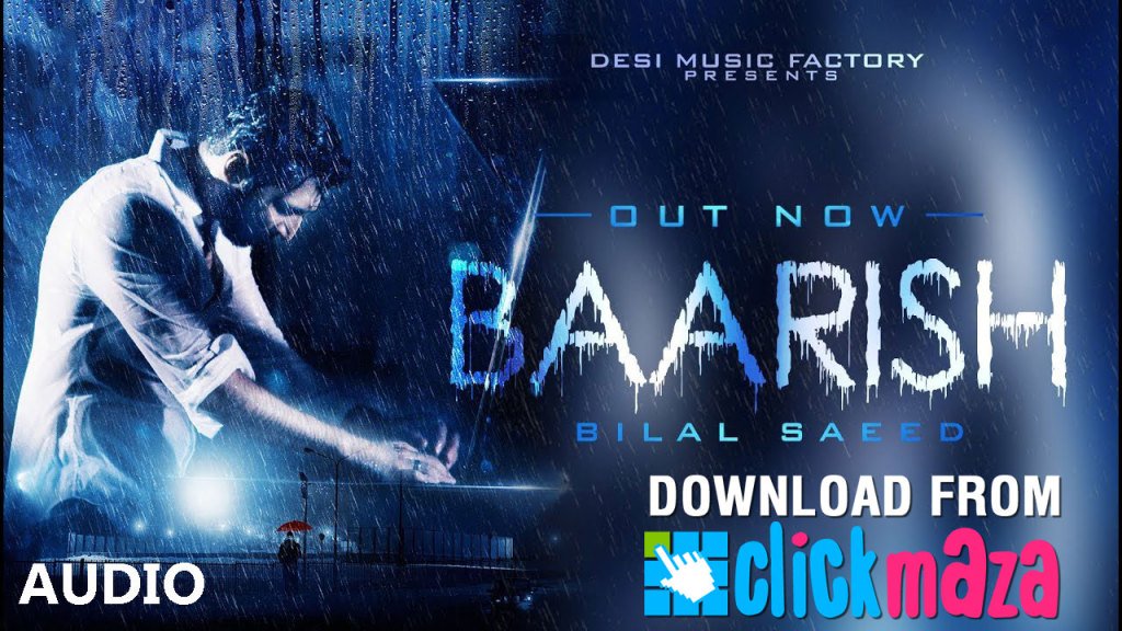 Baarish – Bilal Saeed – (Free Download Audio Mp3 song) – 2018 clickmaza.com/baarish-bilal-…