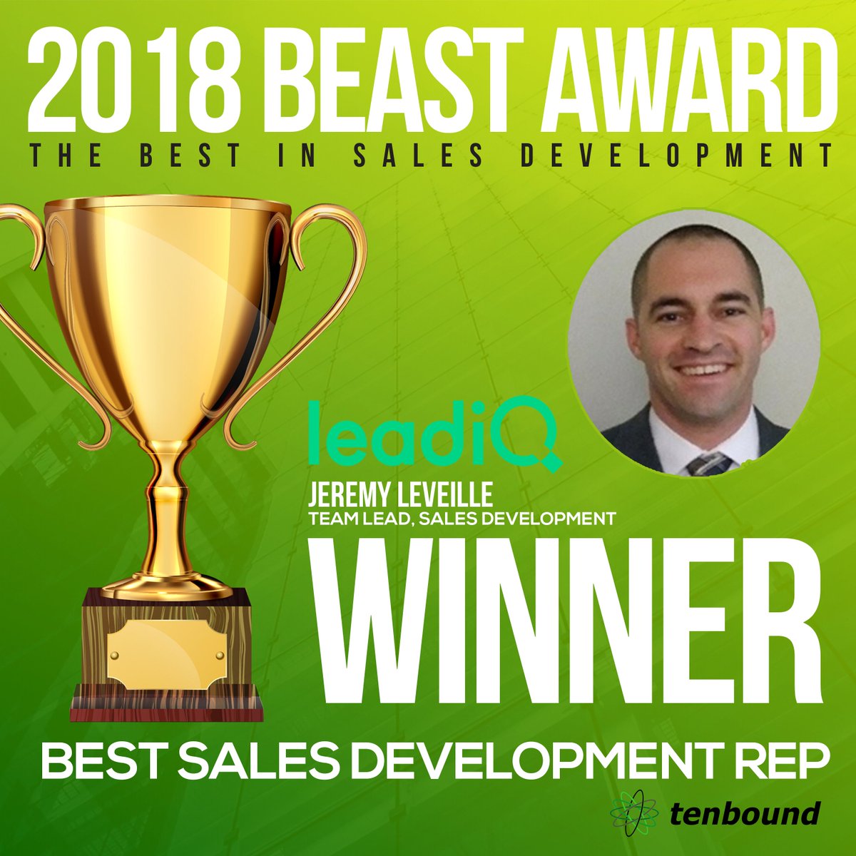 Tenbound's tweet photo. Congratulations BEAST 2018 Award Winner! Jeremy Leveille, Team Lead Sales Development at LeadiQ, Winner; Best Sales Development Rep #salesdevelopment #sdr #salesdev18 @tenbound @DKDINSF #BEAST https://t.co/BhgmsVc2Q6