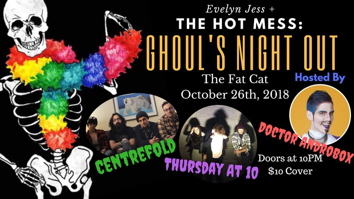 Come join us at The Fat Cat October 26th for a new song by us, some silly covers by Evelyn Jess and The Hot Mess and Thursday at 10, some drag by Doctor Androbox, and a Costume Contest!
