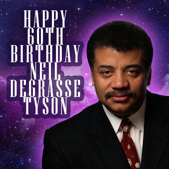 Happy 60th Birthday to Neil deGrasse Tyson!    