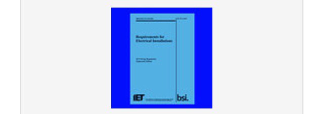 IET Wiring regulations 18th Edition.
BS7671:2018 IET Wiring regulations/18th Edition 
Price: only £83.99
