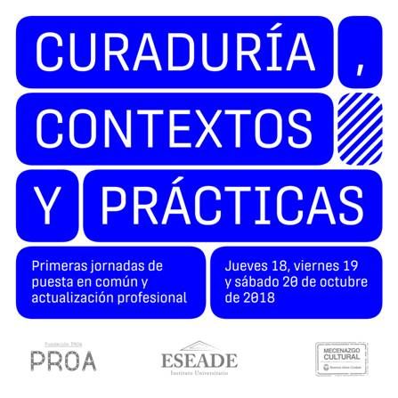 ¿Te inscribiste ya en CURADURIA, CONTEXTOS Y PRACTICAS?
Agendá: 18.19 y 20 de octubre en ESEADE y Proa.bit.ly/2ObUlsz