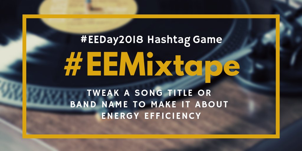 MEEAee's tweet photo. The #EEDay2018 hashtag game is...#EEMixtape! Put an #EnergyEfficiency twist on song titles or band names. Download templates &amp; samples: https://t.co/PEBwIzFr3D https://t.co/aATgkJQvEm
