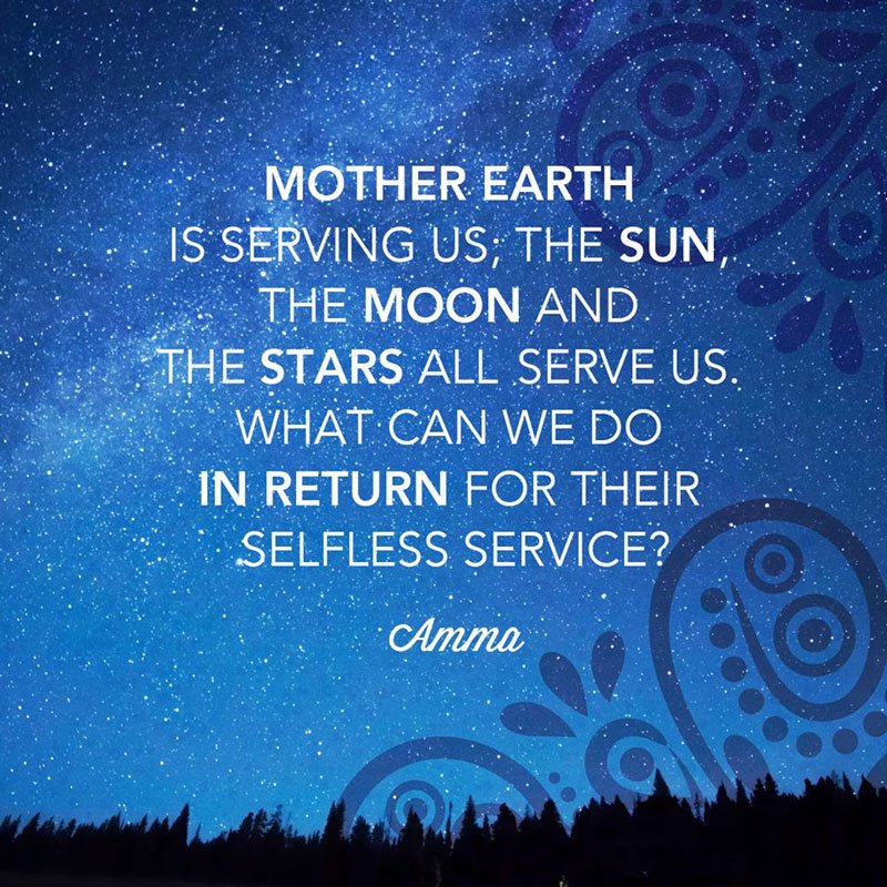 Amritanandamayi's tweet photo. Mother Earth is serving us; the Sun, the Moon and the Stars all serve us. What can we do in return for their selfless service? 
- #Amma https://t.co/RQ2FxKvN66