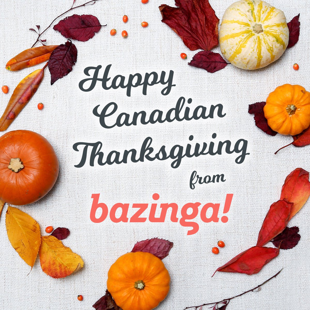 Happy Canadian Thanksgiving from all of us at bazinga! Enjoy the long weekend. Please note our office is closed Monday.
