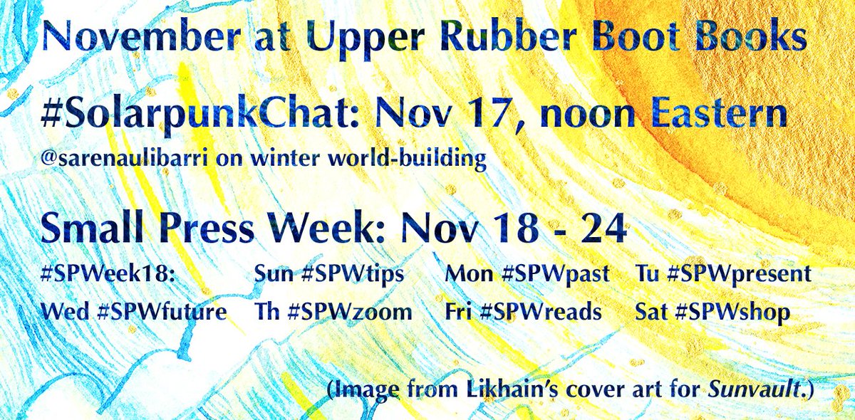 upperrubberboot's tweet photo. November at Upper Rubber Boot Books

#SolarpunkChat
Nov 17, noon Eastern
@sarenaulibarri on winter world-building

Small Press Week 
#SPWeek18: Nov 18 - 24 
Sun #SPWtips
Mon #SPWpast
Tues #SPWpresent
Wed #SPWfuture
Thu #SPWzoom
Fri #SPWreads
Sat #SPWshop https://t.co/BgYk35TOfb