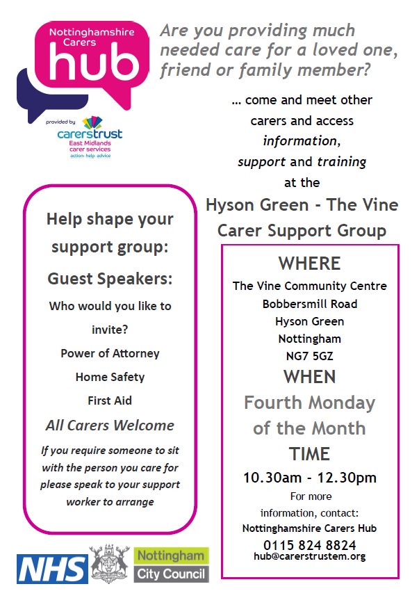 Are you providing much needed care for a loved one, friend or family member? Come and meet other carers and get support and advice at the Hyson Green - The Vine Carers Group - the fourth Monday of the month 10.30am - 12.30pm