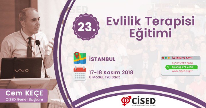 23. EVLİLİK TERAPİSİ EĞİTİMİ (ETE) 

17 - 18 KASIM 2018
İSTANBUL

PROF. DR. CENGİZ GÜLEÇ
PSİKOTERAPİST CEM KEÇE
PSİKOTERAPİST KEMAL ÖZCAN

EĞİTİM KAYIT: 
CİNSEL SAĞLIK ENSTİTÜSÜ DERNEĞİ  (CİSED)
-www.cised.org.tr/evlilik-terapisi-egitimi
-cisedweb@gmail.com
-0.555.274 41 97