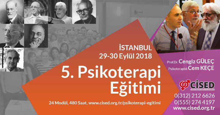 5. PSİKOTERAPİ VE PSİKOFELSEFE EĞİTİMİ

29 - 30 EYLÜL 2018 - İSTANBUL
POİNT OTEL - TAKSİM

PROF. DR. CENGİZ GÜLEÇ
PSİKOTERAPİST CEM KEÇE

EĞİTİM KAYIT:
* cised.org.tr/psikoterapi-eg…
* 0.555.274 41 97
* cisedweb@gmail.com