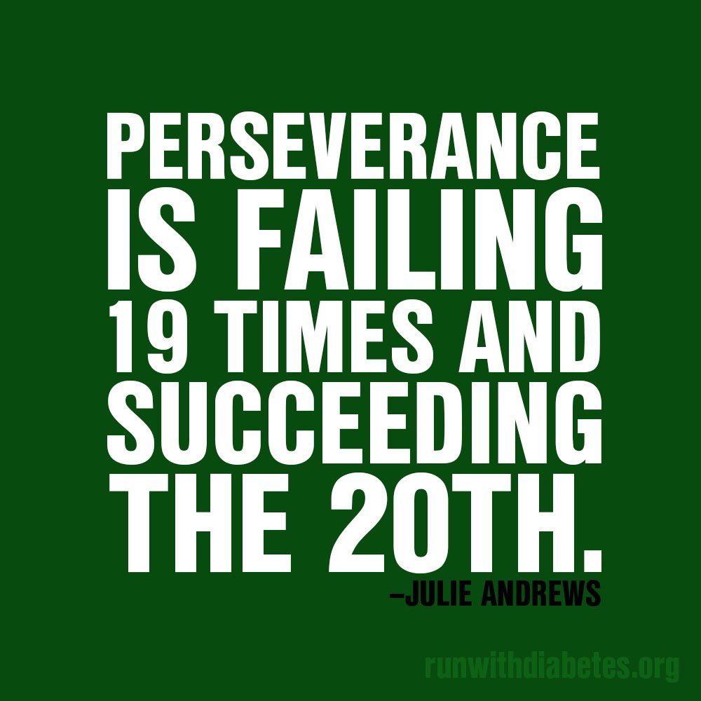 RunWithDiabetes's tweet image. "Perseverance is failing 19 times and succeeding the 20th." - Julie Andrews

#diabetes #T1D #T2D #perseverance #motivation #quote #success