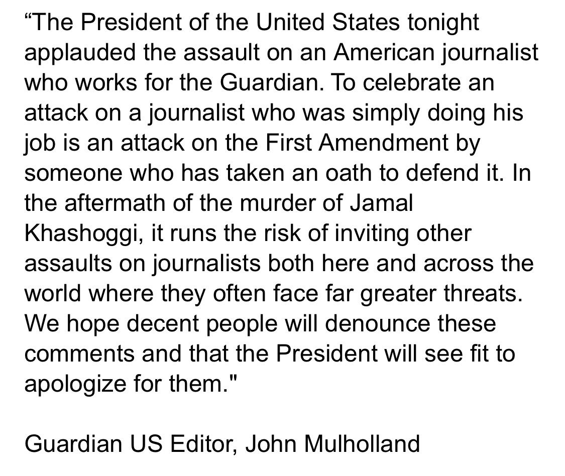 Guardian US editor issues statement responding to Trump: “The President of the United States tonight applauded the assault on an American journalist who works for the Guardian.”