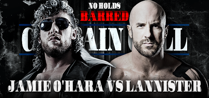 Curtain_Call_18's tweet photo. There's a score to settled and for the last time - Jamie O'Hara seeks to finally conquer the one man he's yet to defeat in his decorated career, Lannister... IN A NO HOLDS BARRED MATCH! #CurtainCall https://t.co/iCPM7iYfJR