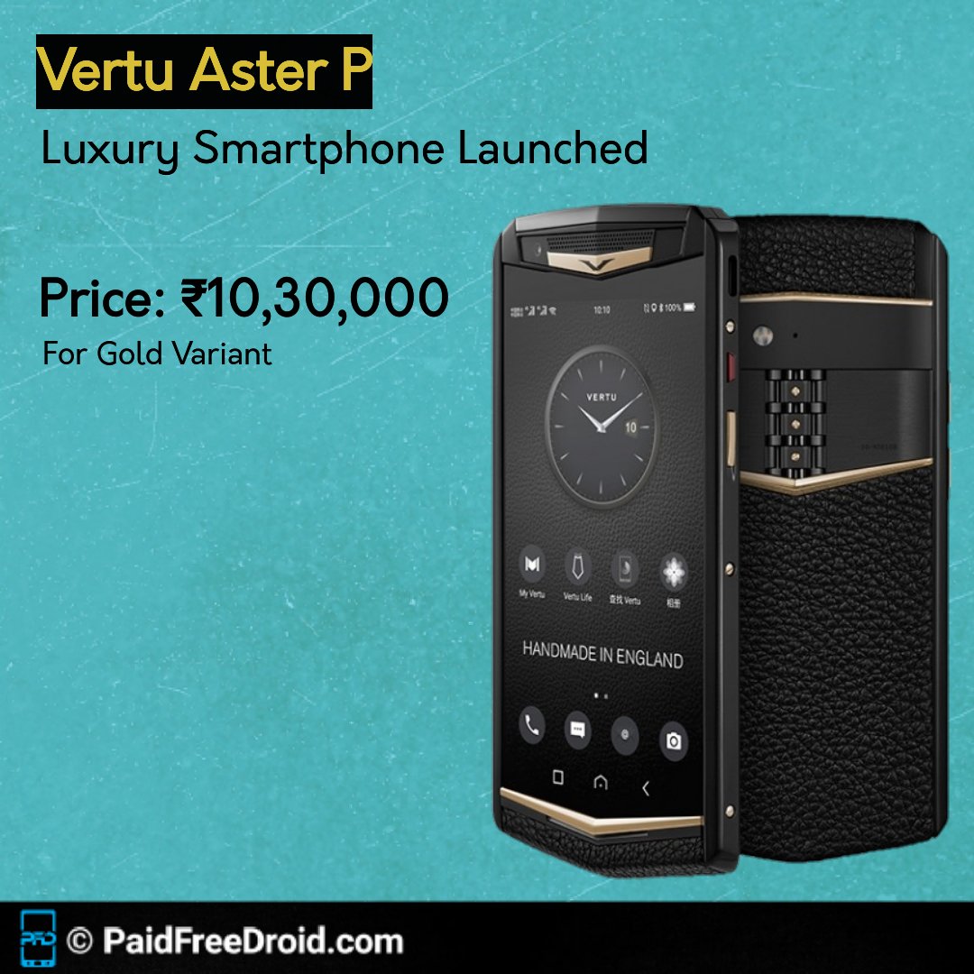 The Vertu Aster P starts from Rs. 3,80,000, which is hardback variant, the Gold variant goes up to Rs. 10,30,000 that has genuine titanium jewellery with gold accents and crocodile skin lining and the screen comes lined with 133 carat Sapphire glass.

Tags - #Vertu #VertuAsterP