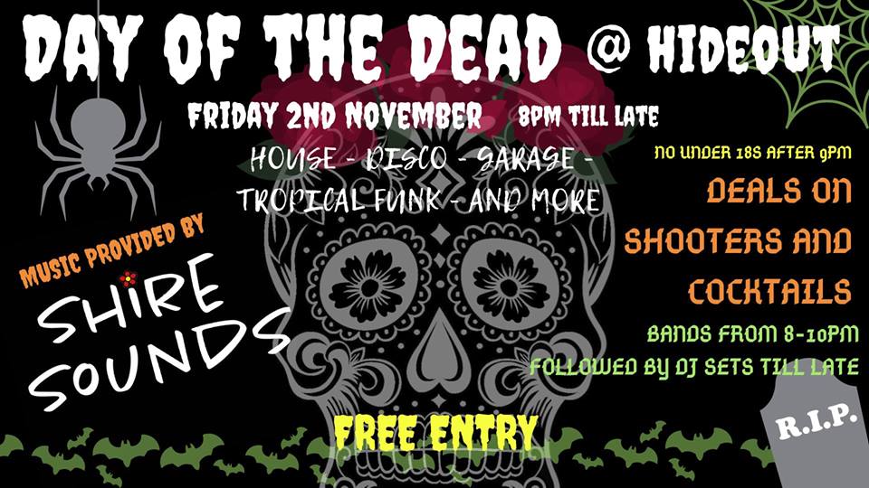Halloween is all good fun but over at #HideoutTaunton, Dia De Los Muertos (Day of the Dead) is where the real fun begins. Join us on Friday 2nd November for an evening of musical madness brought to you by SHIRE SOUNDS along with some local talent. Music  from 8pm until late.