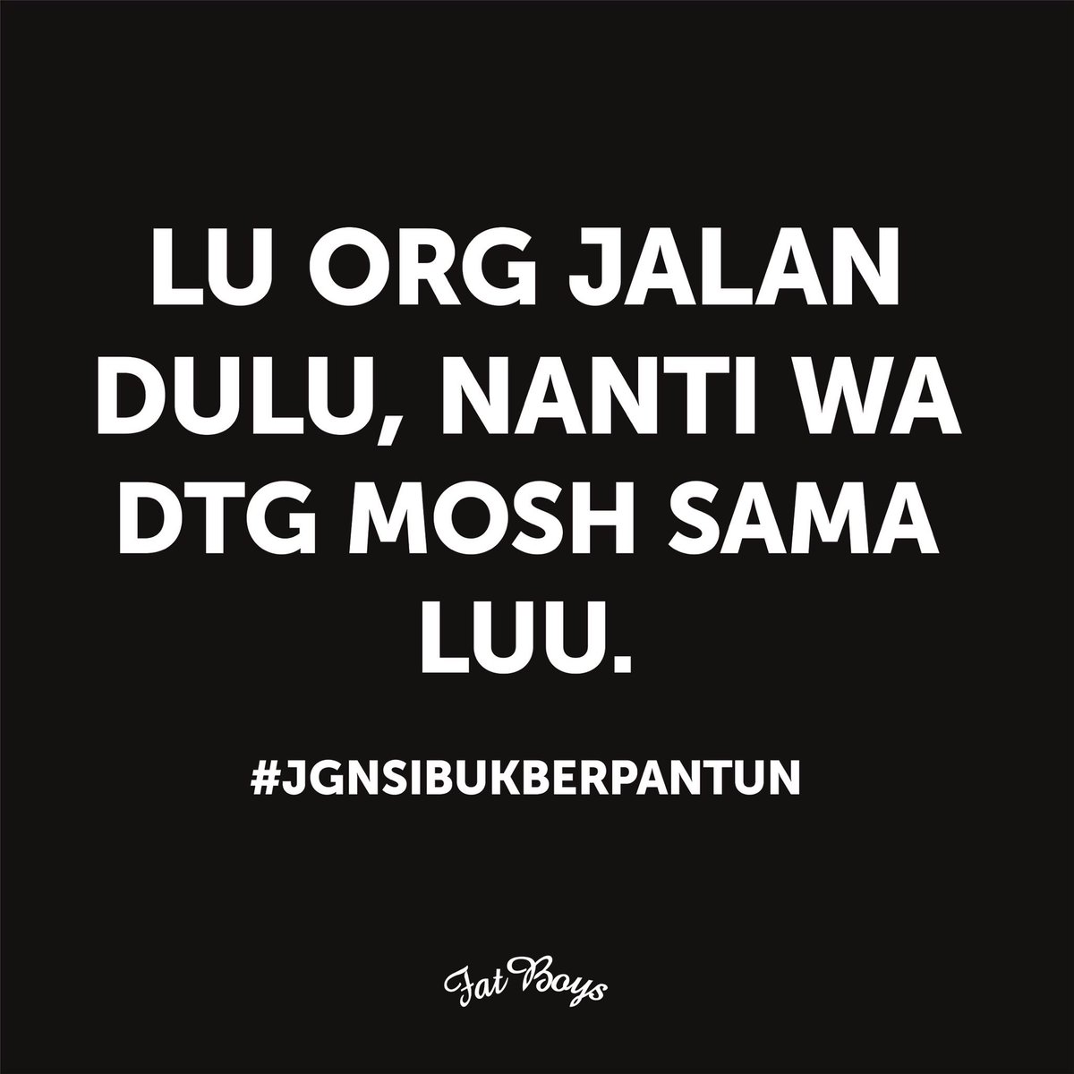 #jgnsibukberpantun