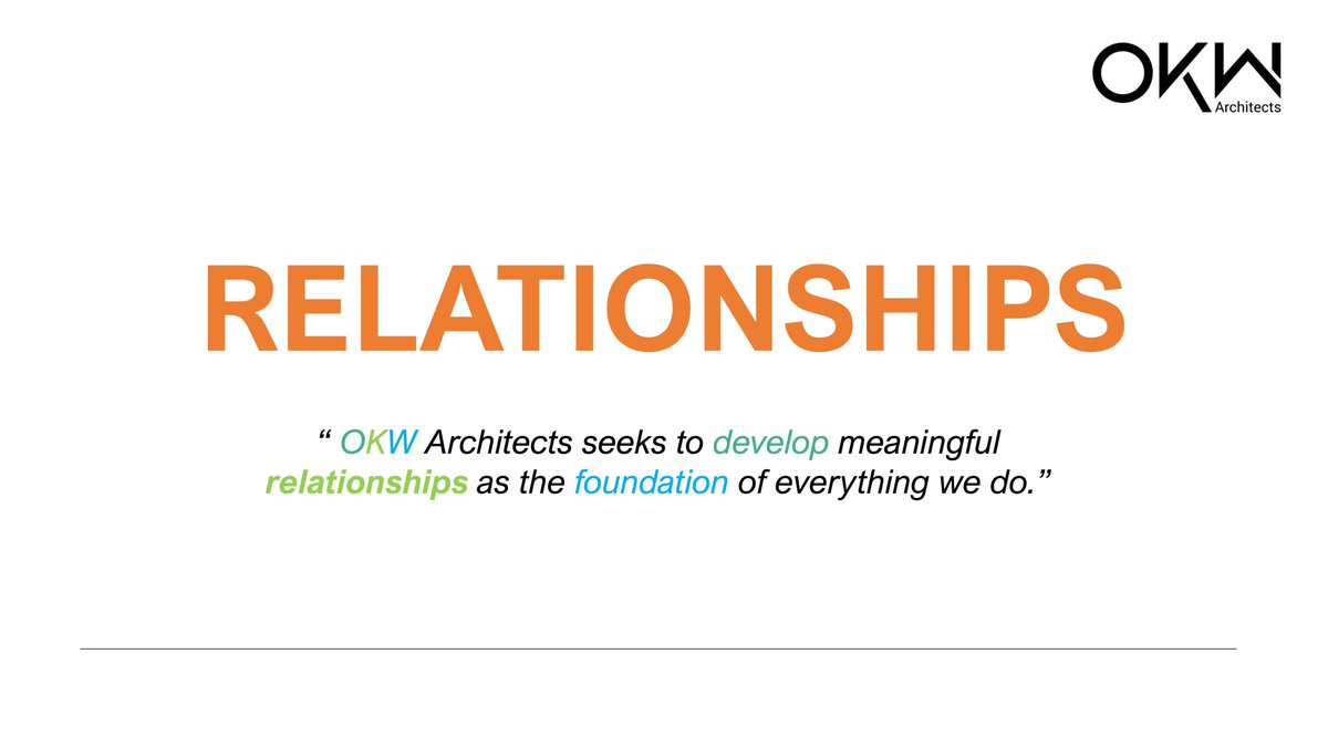 OKW provides integrity driven, honest, and meaningful relationships to our clients, consultants, and partners during the design and construction process. We build on the foundation of our connections, become trusted advisers, and maintain effective relationships with our clients.