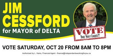 Here is our candidate for Mayor of #DeltaBC @CessfordJim. Voting Day is tomorrow - Saturday, October 20 - and polls are open from 8AM to 8PM. Vote! Your Voice Counts!

#NoVoiceTooSmall #MakingDeltaBetter #TrustedCommunityLeadership